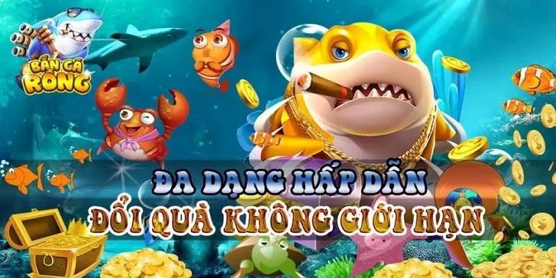 Đổi quà không giới hạn với game Bắn cá rồng